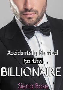 Accidentally Married to the Billionaire - The Billionaire's Touch, #1