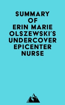 Summary of Erin Marie Olszewski's Undercover Epicenter Nurse
