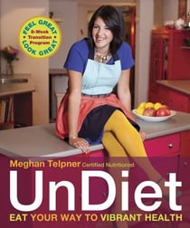 UnDiet - Eat Your Way to Vibrant Health