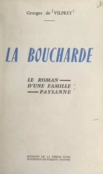 La Boucharde - Le roman d'une famille paysanne