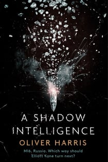 A Shadow Intelligence - an utterly unputdownable spy thriller