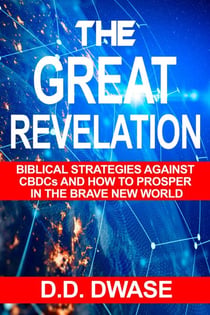 The Great Revelation: Biblical Strategies Against CBDCs And How To Prosper In The Brave New World - Mastering Faith Series, #4
