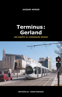 Terminus : Gerland - Les enquêtes lyonnaises du commissaire Séverac