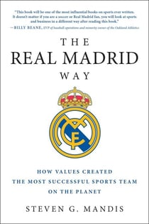 The Real Madrid Way - How Values Created the Most Successful Sports Team on the Planet
