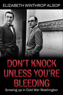 Don't Knock Unless You're Bleeding,  Growing Up in Cold War Washington