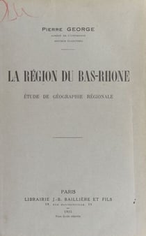 La région du Bas Rhône - Étude de géographie régionale