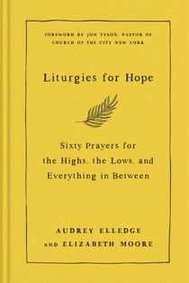 Liturgies for Hope - Sixty Prayers for the Highs, the Lows, and Everything in Between