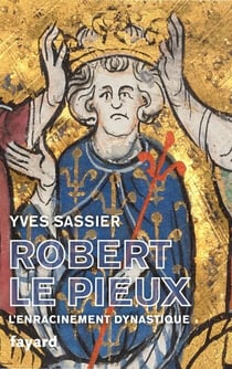 Robert le Pieux - L'enracinement dynastique