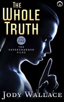 The Whole Truth - Supercharged Files, #1