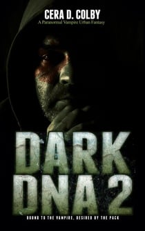 Bound to the Vampire, Desired by the Pack - Dark DNA, #2