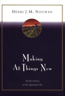 Making All Things New - An Invitation to the Spiritual Life