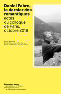 Daniel Fabre, le dernier des romantiques - actes du colloque de Paris, octobre 2018