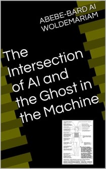 The Intersection of AI and the Ghost in the Machine - 1A, #1