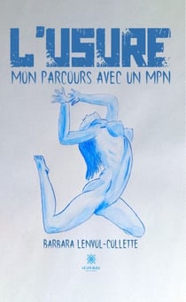 L’usure - Mon parcours avec un MPN