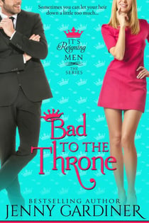 Bad to the Throne - It's Reigning Men, #3