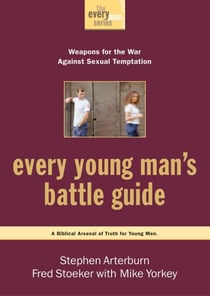 Every Young Man's Battle Guide - Weapons for the War Against Sexual Temptation