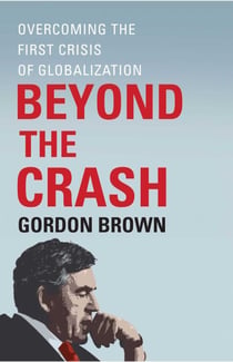 Beyond the Crash - Overcoming the First Crisis of Globalization