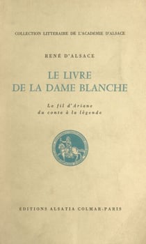 Le livre de la Dame blanche - Le fil d'Ariane : du conte à la légende