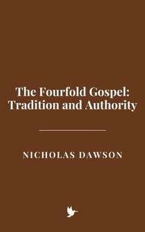 The Fourfold Gospel: Tradition and Authority
