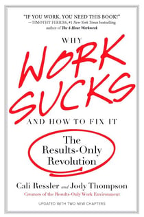 Why Work Sucks and How to Fix It - The Results-Only Revolution