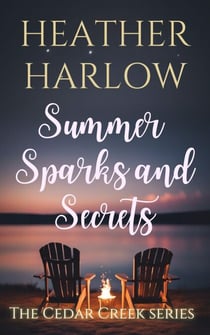 Summer Sparks and Secrets - The Cedar Creek Series, #5