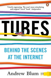 Tubes - Behind the Scenes at the Internet
