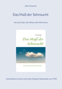 Das Maß der Sehnsucht - Versuch über das Wesen des Menschen