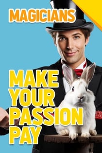 Magicians - Make Your Passion Pay - Make Your Passion Pay, #4