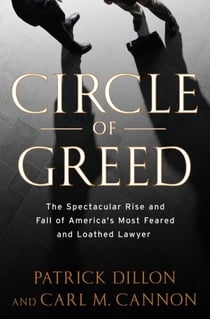 Circle of Greed - The Spectacular Rise and Fall of the Lawyer Who Brought Corporate America to ItsKnees