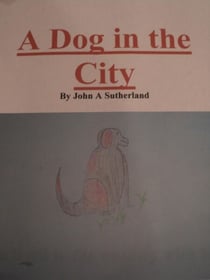 A Dog in the City  By John A Sutherland
