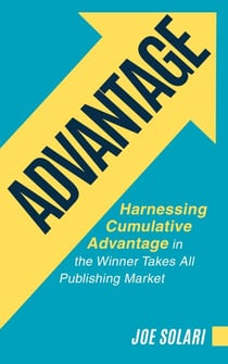 Advantage: Harnessing Cumulative Advantage In The Winner Takes All Publishing Market