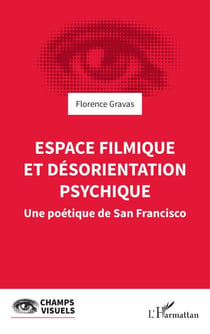 Espace filmique et désorientation psychique - Une poétique de San Francisco