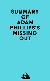 Summary of Adam Phillips's Missing Out