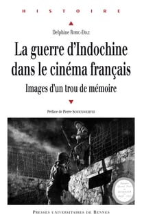 La guerre d'Indochine dans le cinéma français - Images d'un trou de mémoire