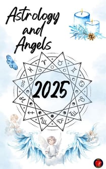 Astrology and Angels 2025