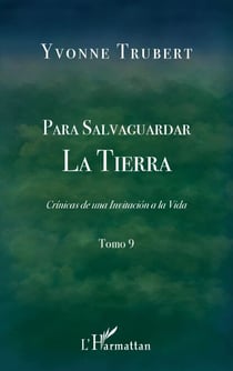 Para Salvaguardar la Tierra - Cronicas de una Invitacion a la Vida Tomo 9 - Tomo 9