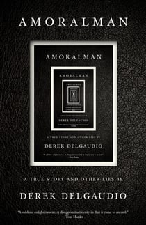 AMORALMAN - A True Story and Other Lies