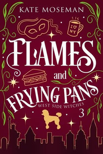 Flames and Frying Pans - West Side Witches, #3