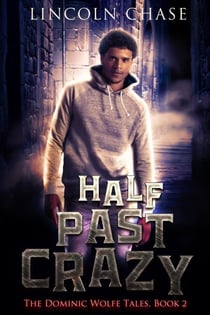 Half Past Crazy - The Dominic Wolfe Tales, #2