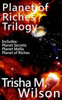 Planet of Riches Trilogy (Contains: Planet Secrets, Planet Mafia, and Planet of Riches) - Planet of Riches Trilogy, #4