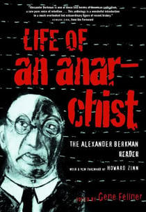 Life of an Anarchist - The Alexander Berkman Reader