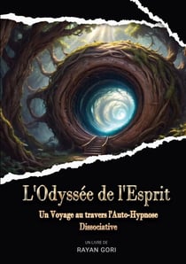 L'Odyssée de l'Esprit - Un Voyage au travers l'Auto-Hypnose Dissociative