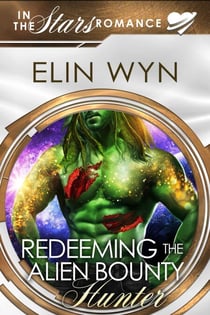 Redeeming the Alien Bounty Hunter - Mtoain Bounty Hunters, #4