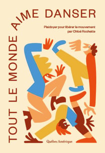 Tout le monde aime danser - Plaidoyer pour libérer le mouvement
