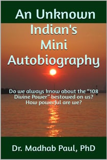 An Unknown Indian's Mini Autobiography: Do We Always Know about the “108 Divine Power” Bestowed on Us?