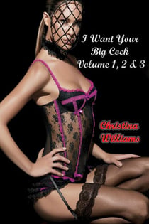 I Want Your Big Cock Volume 1, 2 & 3