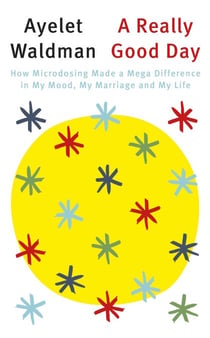 A Really Good Day - How Microdosing Made a Mega Difference in My Mood, My Marriage and My Life