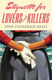 Etiquette for Lovers and Killers - 'Utterly delightful and crackling with wit, I could not put this down!' (Kristen Perrin)