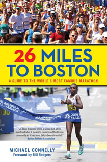 26 Miles to Boston - A Guide to the World's Most Famous Marathon