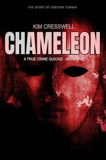 Chameleon (The Story of Chester Turner - A True Crime Quickie, #5
